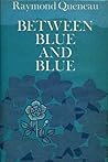 Between Blue and Blue by Raymond Queneau