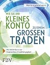 Wie Sie Ihr kleines Konto zu einem großen traden: Mit 5000 Euro zur finanziellen Unabhängigkeit (German Edition)