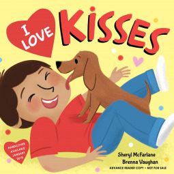 I Love Kisses: A Sweet Rhyming Celebration of All the Reasons We Show Love