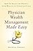 Physician Wealth Management Made Easy by Michael Zhuang