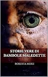 Storie vere di bambole maledette by Roberta Merli