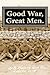 Good War, Great Men. by Andrew Capets