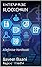 Enterprise Blockchain by Naveen Balani Enterprise Blockchain by Naveen Balani