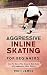 Aggressive Inline Skating by Rich James