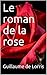 Le roman de la rose by Guillaume de Lorris Le roman de la rose by Guillaume de Lorris