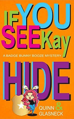 If You See Kay Hide (Badge Bunny Booze Mystery #2)