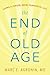 The End of Old Age: Living ...