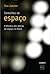 Conceitos de espaço: a história das teorias do espaço na física