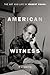 American Witness by R.J.    Smith