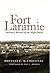 Fort Laramie: Military Bastion of the High Plains (Frontier Military Series Book 26)