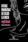Otras maneras de usar la boca (Poesía) / Milk and Honey (Poems) by Rupi Kaur