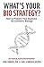 What's Your Bio Strategy?: How to Prepare Your Business for the Age of Synthetic Biology
