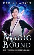 Magic Bound: The Peacesmith Series Book 2: A New Adult Urban Fantasy Novel