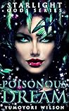 Poisonous Dream by Yumoyori Wilson