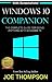 Windows 10 Companion: The Complete Guide for Doing Anything with Windows 10