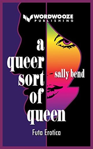 A Queer Sort of Queen: Futa Erotica (Kindle Edition)