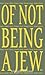 Of Not Being A Jew
