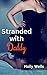 Stranded with Daddy by Molly Wells