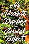 My Absolute Darling by Gabriel Tallent