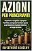 Azioni per principianti by Investment Academy