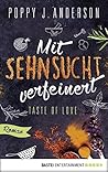 Mit Sehnsucht verfeinert by Poppy J. Anderson