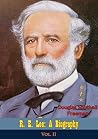 R. E. Lee: A Biog...