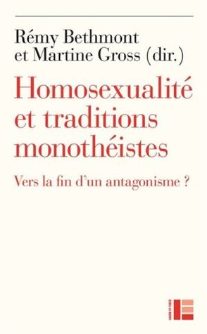 Homosexualité et traditions monothéistes : Vers la fin d'un antagonisme ? (Paperback)