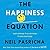 The Happiness Equation: Want Nothing + Do Anything = Have Everything