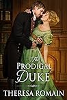 The Prodigal Duke by Theresa Romain