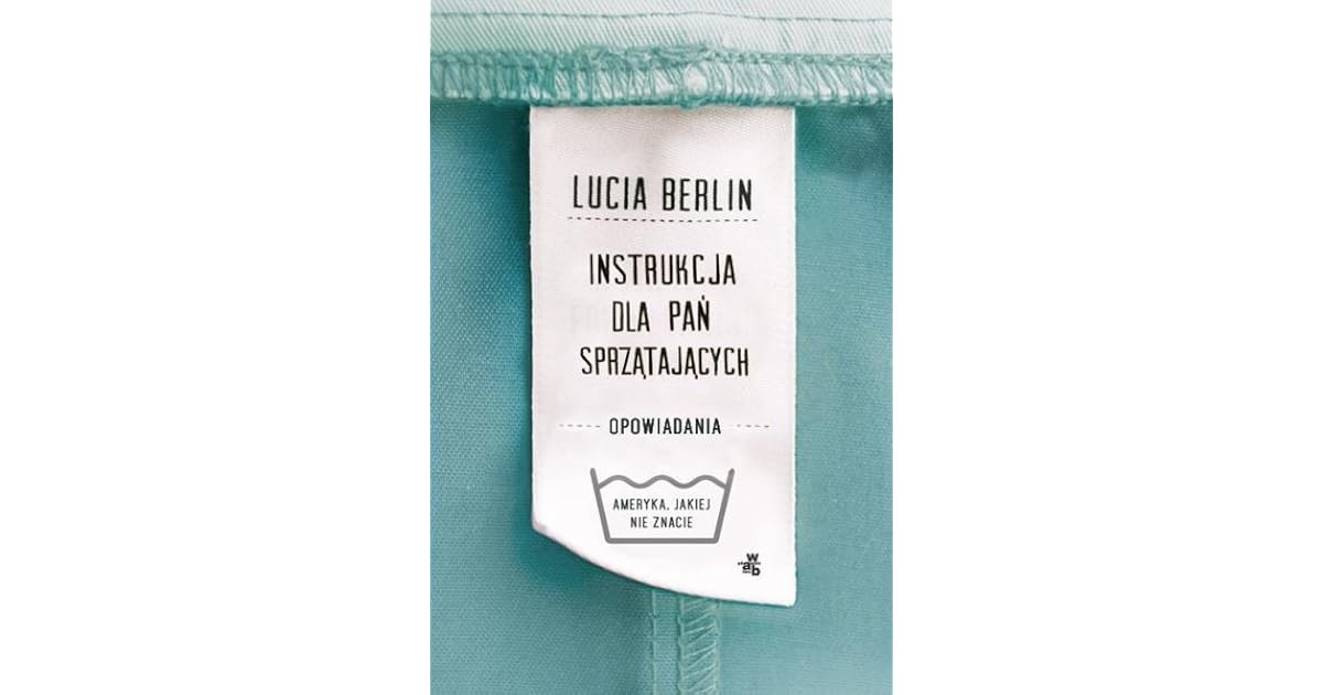 Instrukcja dla pań sprzątających. Opowiadania by Lucia Berlin
