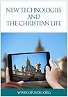 New Technologies and the Christian Life by J.C. Vásconez
