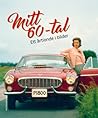 Mitt 60-tal - Ett årtionde i bilder by Katarina Danielsson