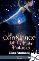 La constance de l'étoile polaire (For Darkness Shows the Stars, #1)