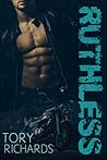 Ruthless by Tory Richards