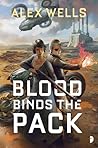 Blood Binds the Pack by Alex Wells