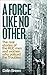 A Force Like No Other: The Real Stories of the RUC men and women who policed the Troubles