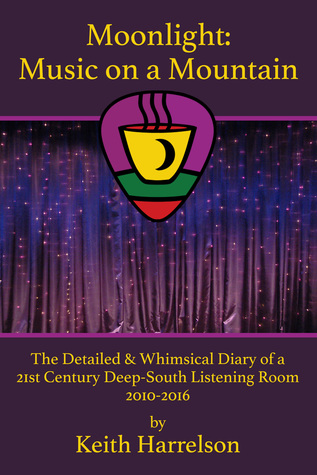 Moonlight: Music On a Mountain: The Detailed & Whimsical Diary of a 21st Century Deep-South Listening Room