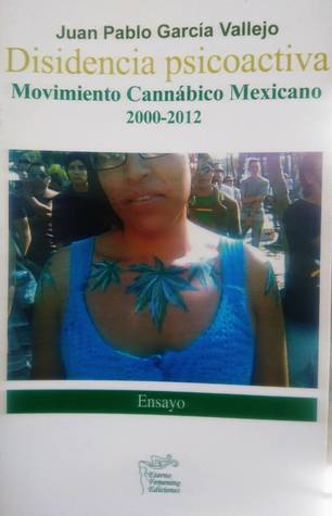 Disidencia Psicoactiva. Movimiento cannábico mexicano