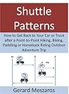Shuttle Patterns: How to Get Back to Your Car or Truck after a Point-to-Point Hiking, Biking, Paddling or Horseback Riding Outdoor Adventure Trip