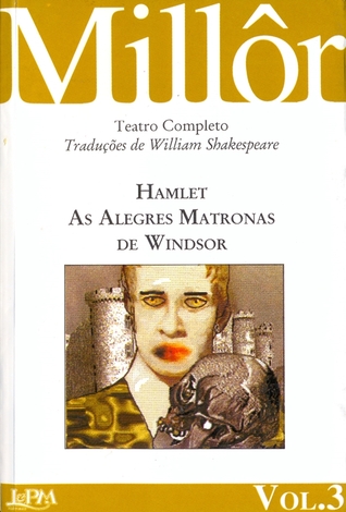 Hamlet / As Alegres Matronas de Windsor (Millôr Teatro completo, #3)