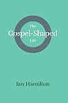 The Gospel-Shaped...
