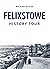 Felixstowe History Tour