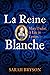 La Reine Blanche: Mary Tudo...