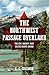 The Northwest Passage Overland: The Epic Journey that Helped Create Canada