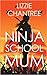 Ninja School Mum by Lizzie Chantree
