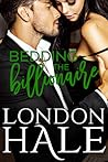 Bedding the Billionaire by London Hale