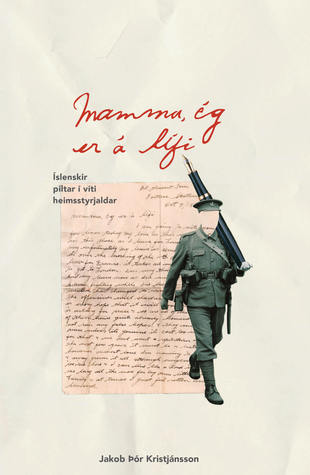 Mamma, ég er á lífi - Íslenskir piltar í víti heimsstyrjaldar (Hardcover)