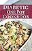 Diabetic One Pot Cookbook: ...