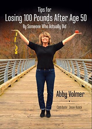 Tips For Losing 100 Pounds After Age 50 by Someone Who Actually Did (Kindle Edition)