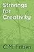 Strivings for Creativity by C.M. Fritzen